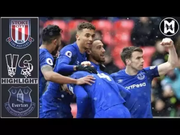 Video: Stoke City vs Everton 1-2 | Highlight & All Goals | 17 03 2018
